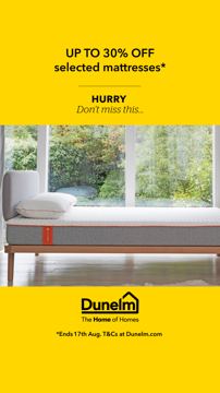 Dunelm ad — Up to 30% off selected mattresses, ends 17th Aug