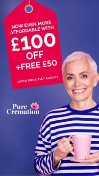 Pure Cremation ad — Now even more affordable with £100 off plus free £50
